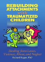 Book Cover for Rebuilding Attachments with Traumatized Children by Richard, Ph.D. (Author, SC, USA) Kagan