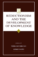 Book Cover for Reductionism and the Development of Knowledge by Terrance Brown
