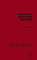 Book Cover for The Aims of Education Restated (International Library of the Philosophy of Education Volume 22) by John White