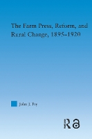 Book Cover for The Farm Press, Reform and Rural Change, 1895-1920 by John J Fry