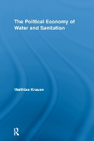 Book Cover for The Political Economy of Water and Sanitation by Matthias Krause