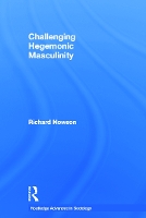 Book Cover for Challenging Hegemonic Masculinity by Richard Howson