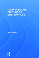 Book Cover for From Popular Culture to Everyday Life by John Storey