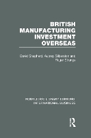 Book Cover for British Manufacturing Investment Overseas (RLE International Business) by David Shepherd, Aubrey Silberston, Roger Strange