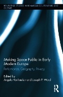 Book Cover for Making Space Public in Early Modern Europe by Angela Vanhaelen