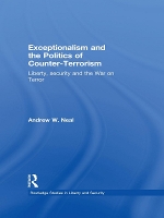 Book Cover for Exceptionalism and the Politics of Counter-Terrorism by Andrew W University of Edinburgh, Edinburgh, UK Neal
