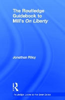 Book Cover for The Routledge Guidebook to Mill's On Liberty by Jonathan Riley