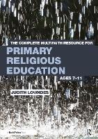 Book Cover for The Complete Multifaith Resource for Primary Religious Education by Judith (Religious Education Inspector, UK) Lowndes