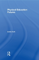 Book Cover for Physical Education Futures by David Kirk