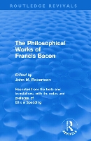 Book Cover for The Philiosophical Works of Francis Bacon (Routledge Revivals) by John M Robertson