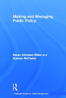 Book Cover for Making and Managing Public Policy by Karen Johnston Miller, Duncan Glasgow Caledonian University, UK McTavish