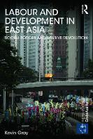 Book Cover for Labour and Development in East Asia by Kevin Gray
