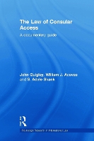 Book Cover for The Law of Consular Access by John Quigley, William J. Aceves, Adele Shank