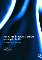 Book Cover for Inquiry into the Future of Lifelong Learning in the UK by Peter University of Surrey, UK Jarvis