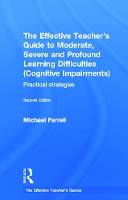 Book Cover for The Effective Teacher's Guide to Moderate, Severe and Profound Learning Difficulties (Cognitive Impairments) by Michael Farrell