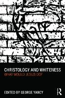 Book Cover for Christology and Whiteness by George Yancy