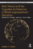 Book Cover for Role Theory and the Cognitive Architecture of British Appeasement Decisions by Stephen G Arizona State University, Phoenix Walker