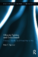 Book Cover for Ultimate Fighting and Embodiment by Dale C Carleton University, Canada Spencer