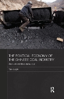 Book Cover for The Political Economy of the Chinese Coal Industry by Tim Wright