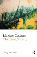 Book Cover for Making Culture, Changing Society by Tony Bennett