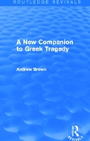 Book Cover for A New Companion to Greek Tragedy (Routledge Revivals) by Andrew Brown