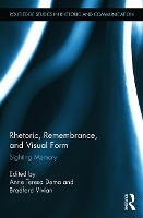 Book Cover for Rhetoric, Remembrance, and Visual Form by Anne Demo