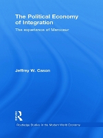 Book Cover for The Political Economy of Integration by Jeffrey W Middlebury College, USA Cason