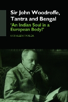 Book Cover for Sir John Woodroffe, Tantra and Bengal by Kathleen Taylor