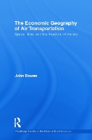 Book Cover for The Economic Geography of Air Transportation by John T Bowen