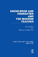 Book Cover for Knowledge and Character bound with The Modern Teacher(RLE Edu K) by William Archer