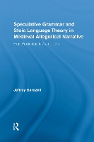 Book Cover for Speculative Grammar and Stoic Language Theory in Medieval Allegorical Narrative by Jeffrey Bardzell