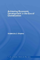 Book Cover for Achieving Economic Development in the Era of Globalization by Shalendra D. Sharma