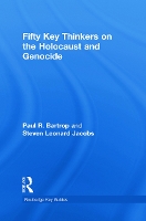 Book Cover for Fifty Key Thinkers on the Holocaust and Genocide by Paul R Professor Emeritus, Florida Gulf Coast Univ, US, Visiting Professorial Fellow, Univ of New South Wales, Aus Bartrop