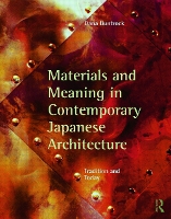 Book Cover for Materials and Meaning in Contemporary Japanese Architecture by Dana University of California, USA Buntrock