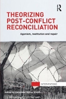 Book Cover for Theorizing Post-Conflict Reconciliation by Alexander Hirsch