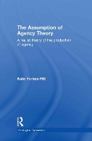 Book Cover for The Assumption of Agency Theory by Kate ForbesPitt