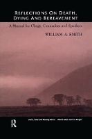 Book Cover for Reflections on Death, Dying and Bereavement by William Smith