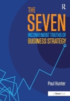 Book Cover for The Seven Inconvenient Truths of Business Strategy by Paul Hunter