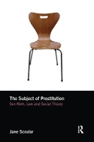 Book Cover for The Subject of Prostitution by Jane Scoular