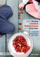 Book Cover for How to Develop Confident Mathematicians in the Early Years by Tony Cotton