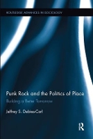 Book Cover for Punk Rock and the Politics of Place by Jeffrey S DebiesCarl