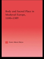 Book Cover for Body and Sacred Place in Medieval Europe, 1100-1389 by Dawn Marie Hayes