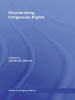 Book Cover for Decolonising Indigenous Rights by Adolfo de Oliveira