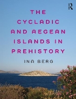 Book Cover for The Cycladic and Aegean Islands in Prehistory by Ina Berg