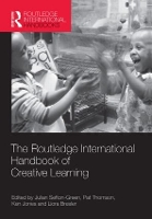 Book Cover for The Routledge International Handbook of Creative Learning by Julian (Deakin University, Australia) Sefton-Green