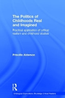 Book Cover for The Politics of Childhoods Real and Imagined by Priscilla Alderson