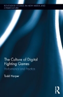 Book Cover for The Culture of Digital Fighting Games by Todd University of Baltimore, USA Harper