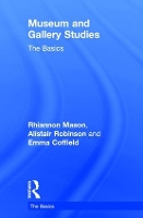 Book Cover for Museum and Gallery Studies by Rhiannon Mason, Alistair (Northern Gallery for Contemporary Art, UK) Robinson, Emma (SE917896-NFA Statement bounced b Coffield
