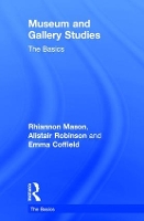 Book Cover for Museum and Gallery Studies by Rhiannon Mason, Alistair Northern Gallery for Contemporary Art, UK Robinson, Emma SE917896NFA Statement bounced b Coffield