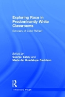 Book Cover for Exploring Race in Predominantly White Classrooms by George Yancy